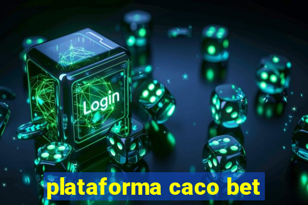 plataforma caco bet